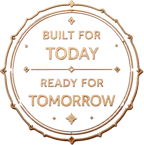 Built for Today, Ready for Tomorrow